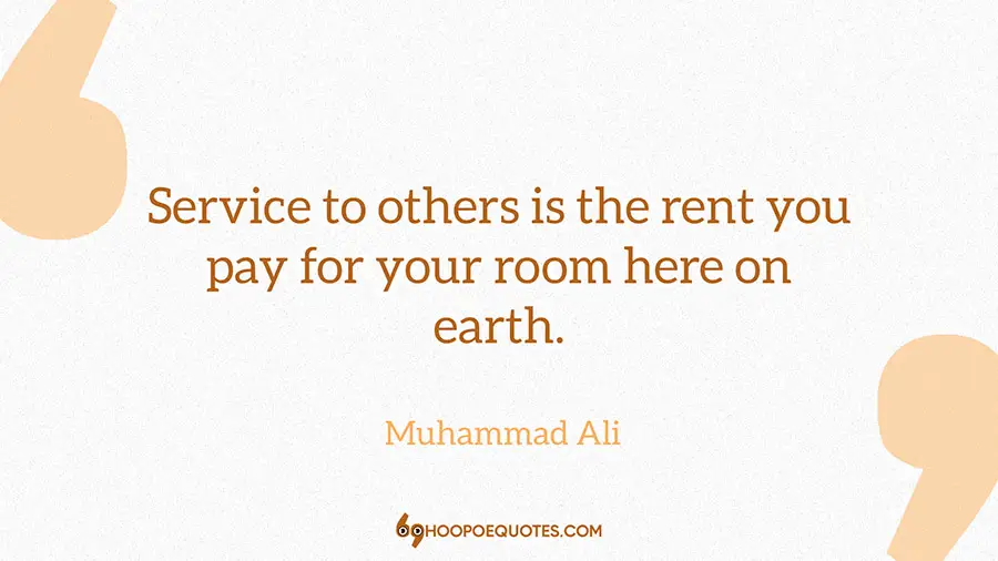 Service to others is the rent you pay for your room here on earth - Muhammad Ali Quote White