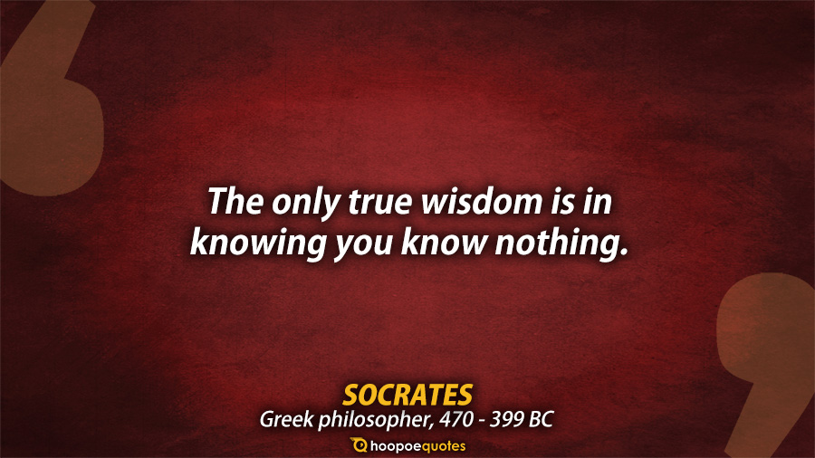 The only true wisdom is in knowing you know nothing. Quote on red background