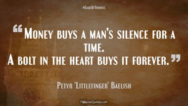 Money buys a man&#039;s silence for a time. A bolt in the heart buys it forever.