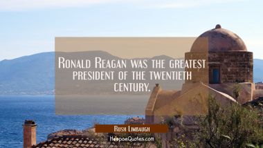 Ronald Reagan was the greatest president of the twentieth century.