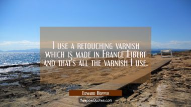 I use a retouching varnish which is made in France Libert and that's all the varnish I use.