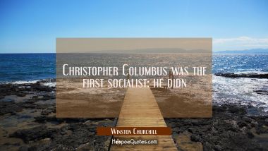 Christopher Columbus was the first socialist: he didn