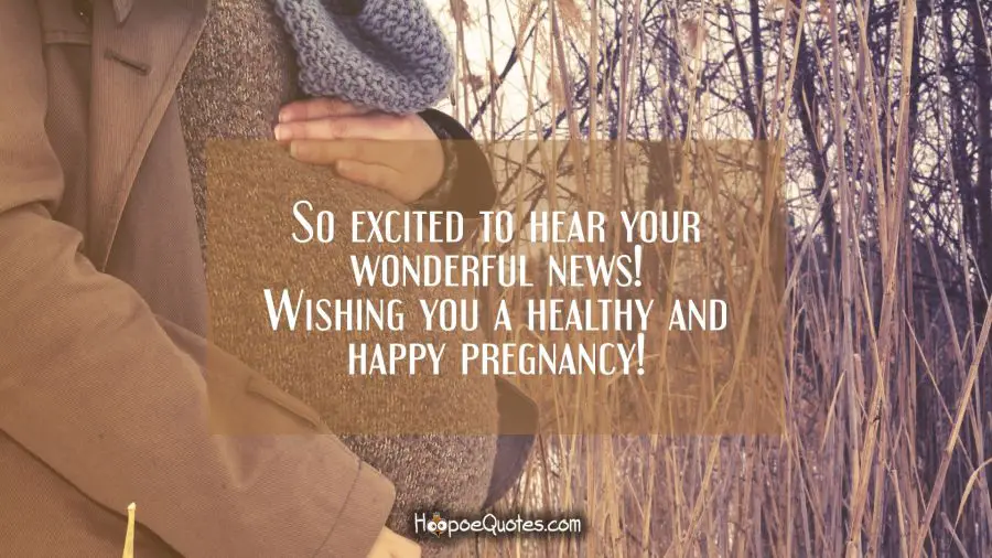 So excited to hear your wonderful news! Wishing you a healthy and happy pregnancy! Pregnancy Quotes