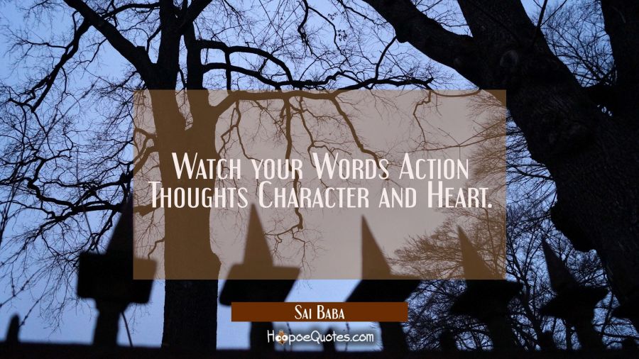 Watch your Words Action Thoughts Character and Heart. Sai Baba Quotes