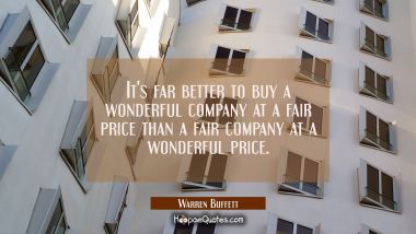 It&#039;s far better to buy a wonderful company at a fair price than a fair company at a wonderful price
