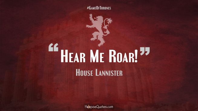 Hear Me Roar! Game of Thrones Quotes