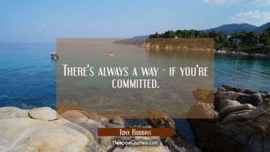 There&#039;s always a way - if you&#039;re committed.