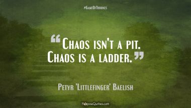 Chaos isn&#039;t a pit. Chaos is a ladder.