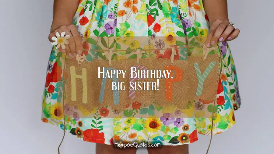Happy Birthday, big sister! Birthday Quotes