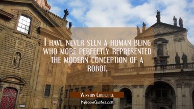 I have never seen a human being who more perfectly represented the modern conception of a robot.