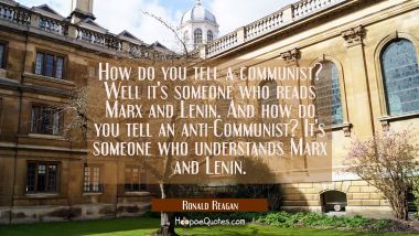 How do you tell a communist? Well it&#039;s someone who reads Marx and Lenin. And how do you tell an ant