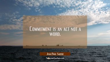 Commitment is an act not a word.