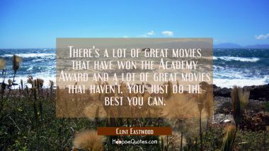 There&#039;s a lot of great movies that have won the Academy Award and a lot of great movies that haven&#039;