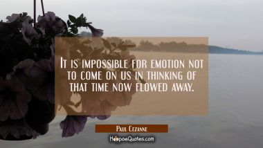 It is impossible for emotion not to come on us in thinking of that time now flowed away.