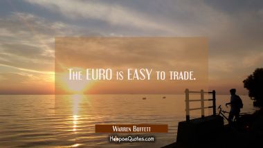 The EURO is EASY to trade.