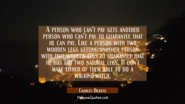 A person who can&#039;t pay gets another person who can&#039;t pay to guarantee that he can pay. Like a perso