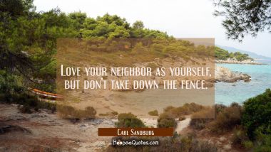 Love your neighbor as yourself, but don&#039;t take down the fence.