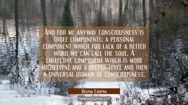 And for me anyway consciousness is three components: a personal component which for lack of a bette