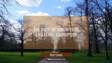 The duty of youth is to challenge corruption