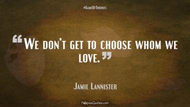 We don’t get to choose whom we love.