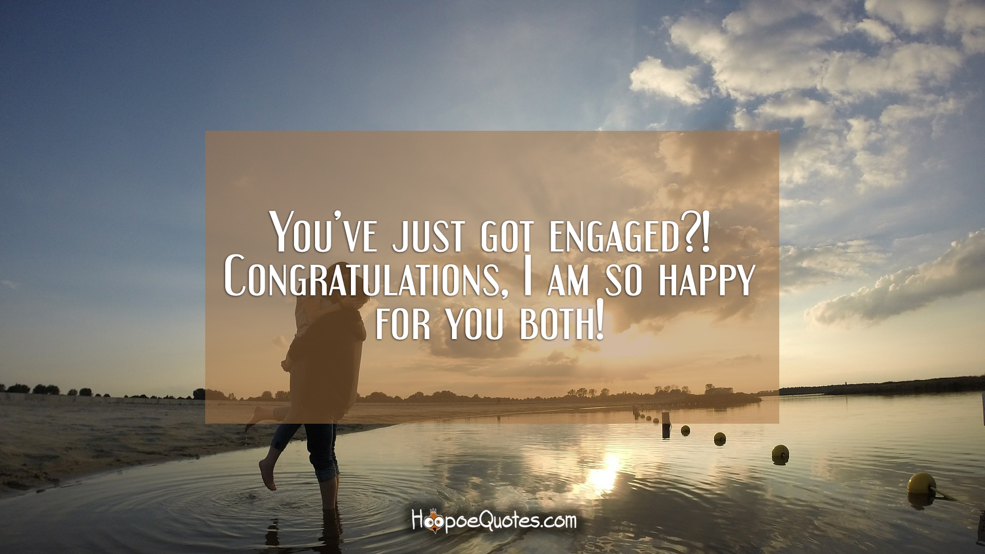 You Ve Just Got Engaged Congratulations I Am So Happy For You Both Hoopoequotes